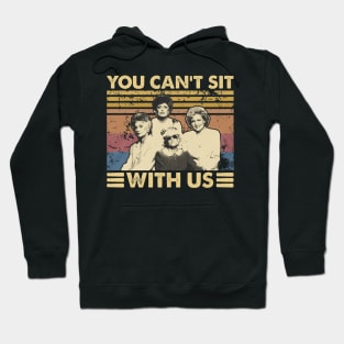 You Can't Sit With Us Hoodie